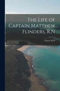 Produktbild: The Life of Captain Matthew Flinders, R.N