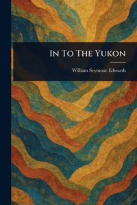 Produktbild: In To The Yukon