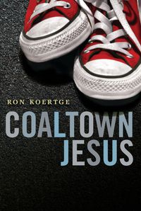 Bild vom Artikel Coaltown Jesus vom Autor Ron Koertge