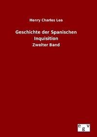 Produktbild: Geschichte der Spanischen Inquisition