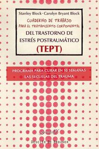 Produktbild: Cuaderno de trabajo para el tratamiento corpomental del Trastorno de Estr&eacute;s Postraum&aacute;tico (TEPT) : programa para curar en 10 semanas las secuelas del