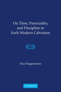 Produktbild: On Time, Punctuality, and Discipline in Early Modern Calvinism