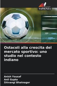 Produktbild: Ostacoli alla crescita del mercato sportivo: uno studio nel contesto indiano