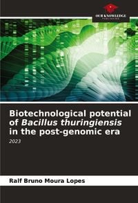 Produktbild: Biotechnological potential of Bacillus thuringiensis in the post-genomic era