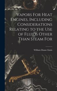 Produktbild: Vapors For Heat Engines, Including Considerations Relating to the use of Fluids Other Than Steam For