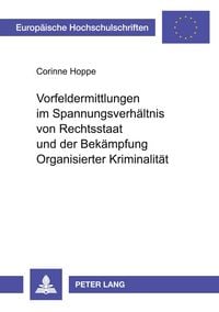 Produktbild: Vorfeldermittlungen im Spannungsverh&auml;ltnis von Rechtsstaat und der Bek&auml;mpfung Organisierter Kriminalit&auml;t