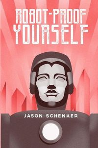 Produktbild: Robot-Proof Yourself: How to Survive the Robocalypse and Benefit from Robots and Automation