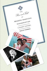 Produktbild: The Rise and Fall of Modern American Conservatism
