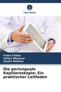 Produktbild: Die periunguale Kapillaroskopie: Ein praktischer Leitfaden