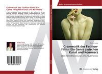 Produktbild: Grammatik des Fashion-Films: Ein Genre zwischen Kunst und Kommerz