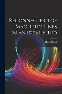 Produktbild: Reconnection of Magnetic Lines in an Ideal Fluid