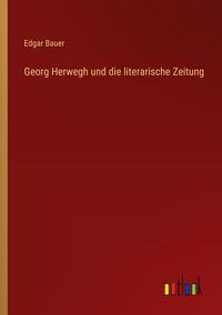Produktbild: Georg Herwegh und die literarische Zeitung