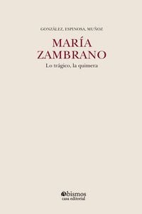 Produktbild: Mar&iacute;a Zambrano. Lo tr&aacute;gico, la quimera