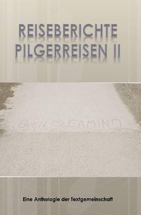 Bild vom Artikel Reiseberichte Pilgerreisen II vom Autor Anthologie Textgemeinschaft