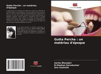 Produktbild: Gutta Percha : un mat&eacute;riau d'&eacute;poque