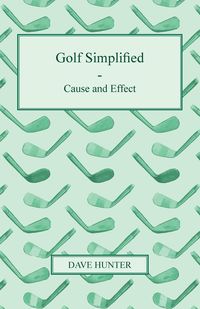 Bild vom Artikel Golf Simplified - Cause And Effect vom Autor Dave Hunter