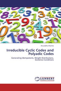 Produktbild: Irreducible Cyclic Codes and Polyadic Codes