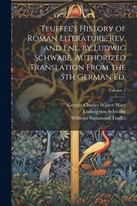 Produktbild: Teuffel's History of Roman Literature, rev. and enl. by Ludwig Schwabe. Authorized Translation From the 5th German ed.; Volume 1
