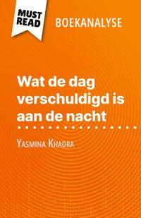 Produktbild: Wat de dag verschuldigd is aan de nacht van Yasmina Khadra (Boekanalyse)