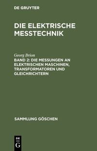 Produktbild: Die Messungen an elektrischen Maschinen, Transformatoren und Gleichrichtern