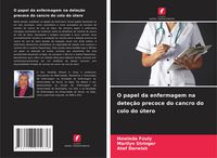 Produktbild: O papel da enfermagem na dete&ccedil;&atilde;o precoce do cancro do colo do &uacute;tero