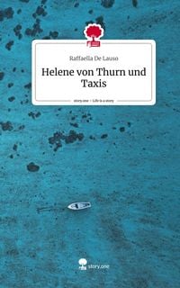 Produktbild: Helene von Thurn und Taxis. Life is a Story - story.one