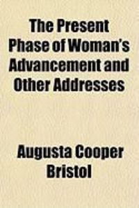 Produktbild: The Present Phase of Woman's Advancement and Other Addresses