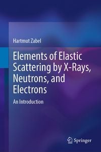 Produktbild: Elements of Elastic Scattering by X-Rays, Neutrons, and Electrons