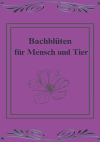 Produktbild: Bachbl&uuml;ten f&uuml;r Mensch und Tier
