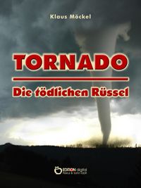 Produktbild: Tornado - Die t&ouml;dlichen R&uuml;ssel