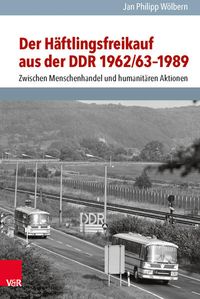 Bild vom Artikel Der Häftlingsfreikauf aus der DDR 1962/63–1989 vom Autor Jan Philipp Wölbern