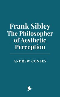 Produktbild: Frank Sibley: The Philosopher of Aesthetic Perception