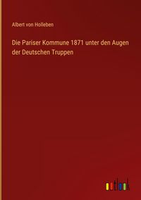 Produktbild: Die Pariser Kommune 1871 unter den Augen der Deutschen Truppen