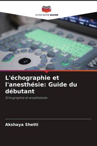 Produktbild: L'&eacute;chographie et l'anesth&eacute;sie: Guide du d&eacute;butant