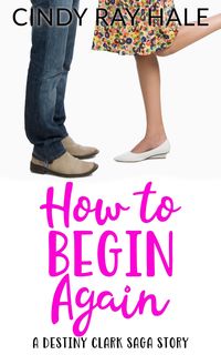 Produktbild: How to Begin Again: A Destiny Clark Saga Story