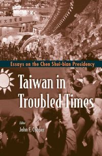 Produktbild: Taiwan in Troubled Times: Essays on the Chen Shui-Bian Presidency