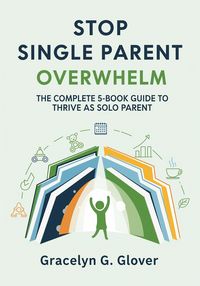 Produktbild: Stop Single Parent Overwhelm: The Complete 5-Book Guide to Thrive as Solo Parent