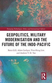 Produktbild: Geopolitics, Military Modernisation and the Future of the Indo-Pacific