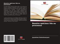 Produktbild: Besoins sp&eacute;ciaux li&eacute;s au processus