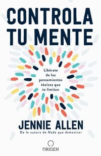 Produktbild: Controla Tu Mente: Lib&eacute;rate de Los Pensamientos T&oacute;xicos Que Te Limitan / Get Out of Your Head: Stopping the Spiral of Toxic Thoughts
