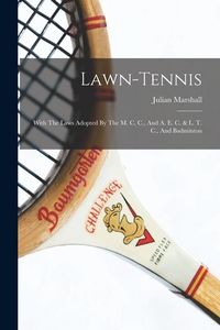 Produktbild: Lawn-tennis: With The Laws Adopted By The M. C. C., And A. E. C. & L. T. C., And Badminton