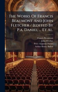 Produktbild: The Works Of Francis Beaumont And John Fletcher / [edited By P.a. Daniel ... Et Al.