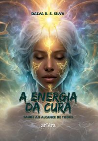Produktbild: A Energia da Cura: Sa&uacute;de ao Alcance de Todos