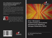 Produktbild: Arte + Benessere Trasformazioni del business attraverso gli Obiettivi di Sviluppo Sostenibile (SDG)