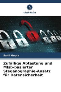 Produktbild: Zuf&auml;llige Abtastung und Mlsb-basierter Steganographie-Ansatz f&uuml;r Datensicherheit
