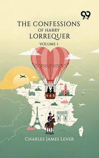 Produktbild: Confessions Of Harry Lorrequer: Volume 1