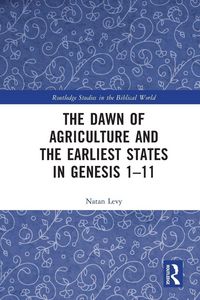 Produktbild: The Dawn of Agriculture and the Earliest States in Genesis 1-11