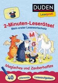 Duden Leseprofi – 2-Minuten-Leserätsel: Mein erster Lesewortschatz. Magisches und Zauberhaftes. Ulrike Holzwarth-Raether