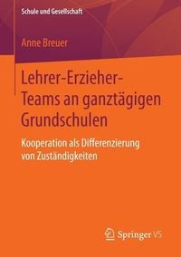 Lehrer-Erzieher-Teams an ganztägigen Grundschulen