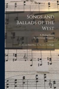Produktbild: Songs and Ballads of the West: a Collection Made From the Mouths of the People